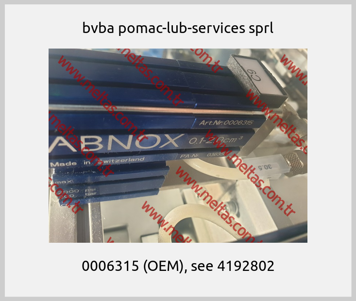 bvba pomac-lub-services sprl - 0006315 (OEM), see 4192802