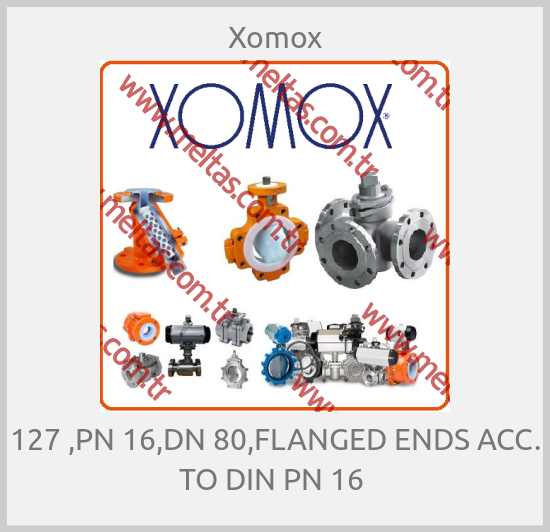 Xomox - 127 ,PN 16,DN 80,FLANGED ENDS ACC. TO DIN PN 16 