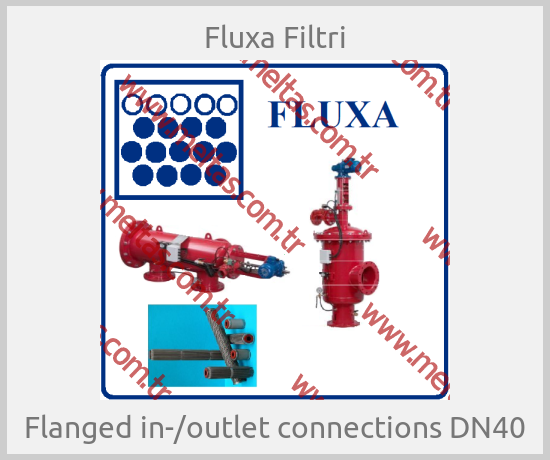 Fluxa Filtri - Flanged in-/outlet connections DN40