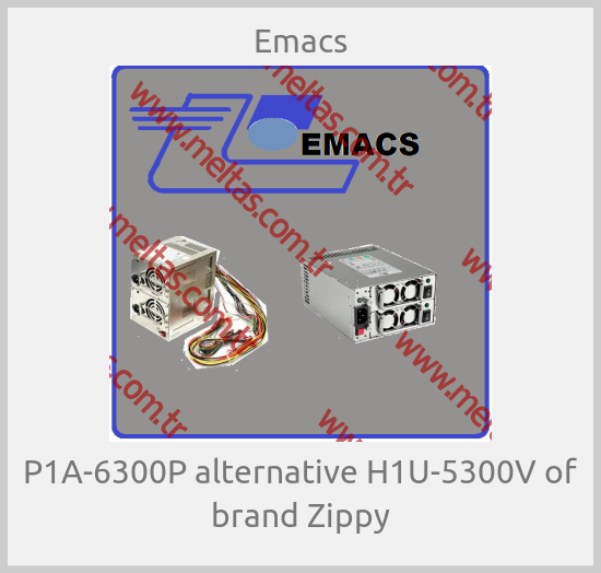 Emacs - P1A-6300P alternative H1U-5300V of brand Zippy