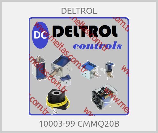DELTROL-10003-99 CMMQ20B