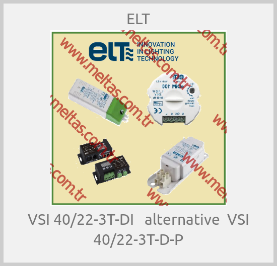 ELT - VSI 40/22-3T-DI   alternative  VSI 40/22-3T-D-P