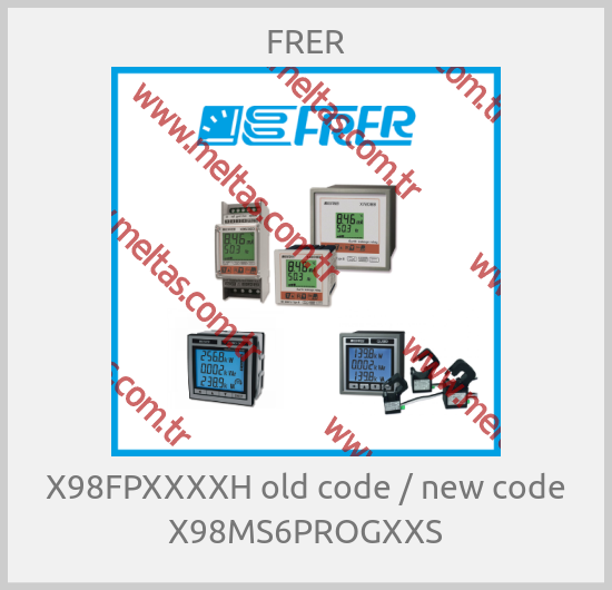 FRER-X98FPXXXXH old code / new code X98MS6PROGXXS