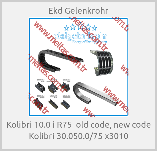 Ekd Gelenkrohr - Kolibri 10.0 i R75  old code, new code Kolibri 30.050.0/75 x3010