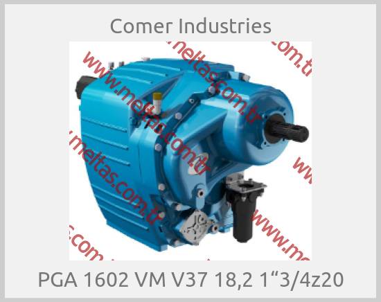 Comer Industries - PGA 1602 VM V37 18,2 1“3/4z20
