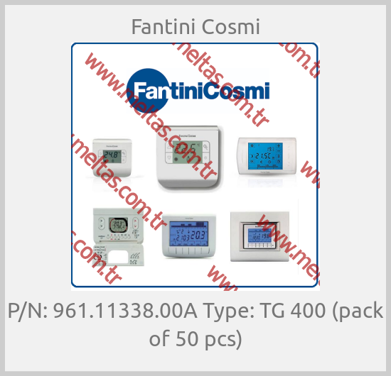 Fantini Cosmi-P/N: 961.11338.00A Type: TG 400 (pack of 50 pcs)