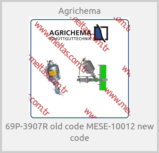 Agrichema - 69P-3907R old code MESE-10012 new code