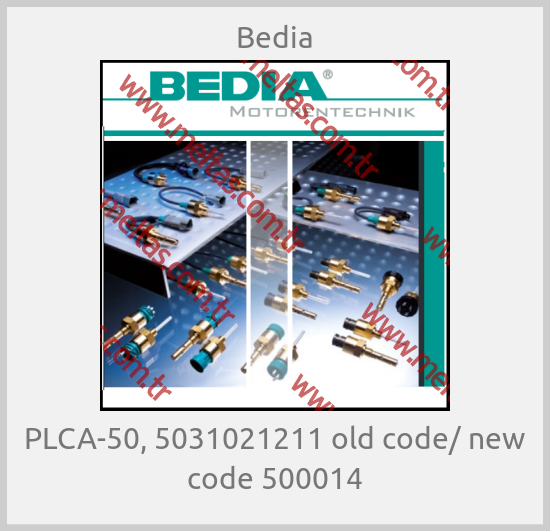 Bedia - PLCA-50, 5031021211 old code/ new code 500014
