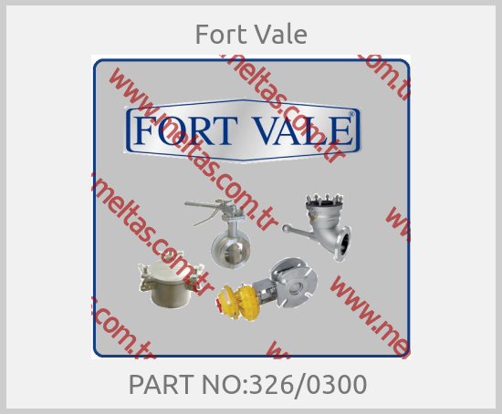 Fort Vale-PART NO:326/0300 