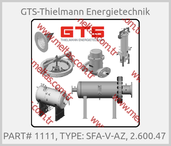 GTS-Thielmann Energietechnik - PART# 1111, TYPE: SFA-V-AZ, 2.600.47 