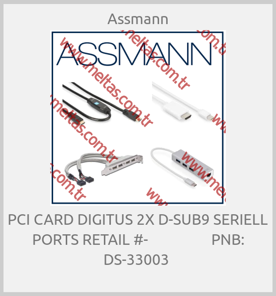 Assmann - PCI CARD DIGITUS 2X D-SUB9 SERIELL PORTS RETAIL #-                  PNB: DS-33003 