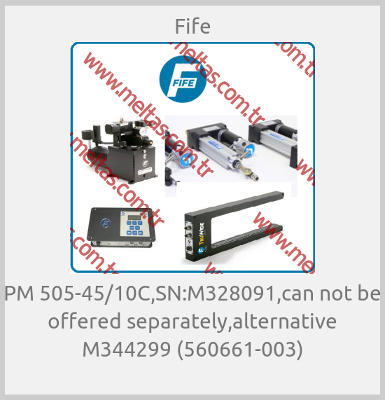 Fife-PM 505-45/10C,SN:M328091,can not be offered separately,alternative M344299 (560661-003)