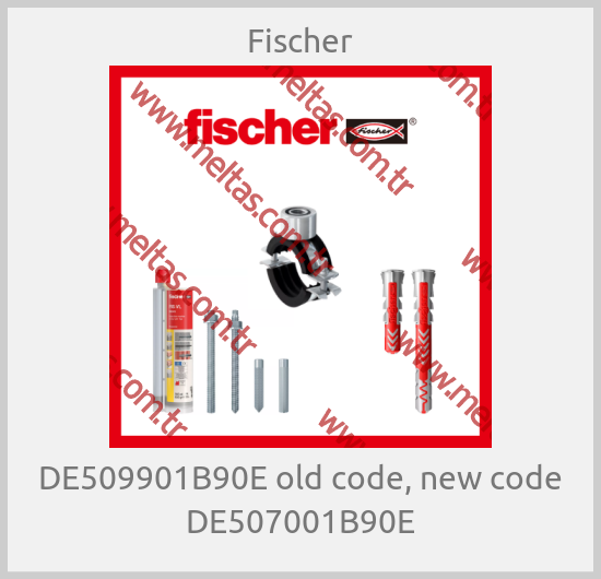 Fischer - DE509901B90E old code, new code DE507001B90E