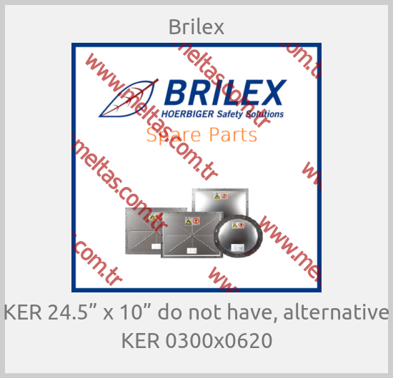 Brilex - KER 24.5” x 10” do not have, alternative KER 0300x0620