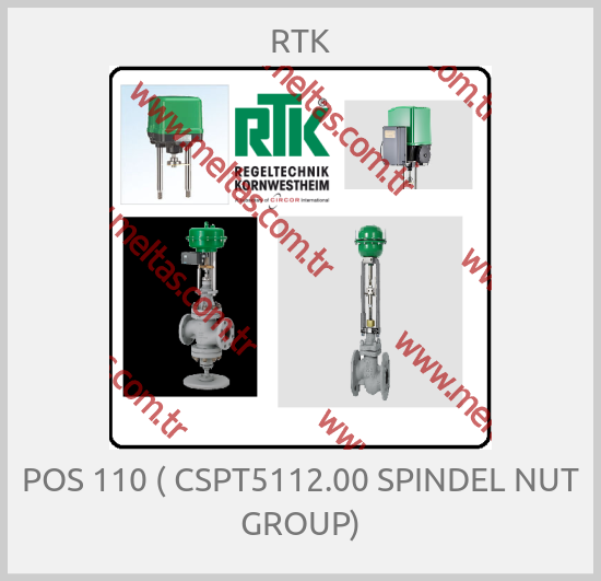 RTK - POS 110 ( CSPT5112.00 SPINDEL NUT GROUP)