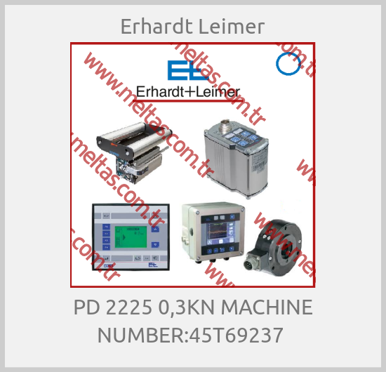 Erhardt Leimer - PD 2225 0,3KN MACHINE NUMBER:45T69237 