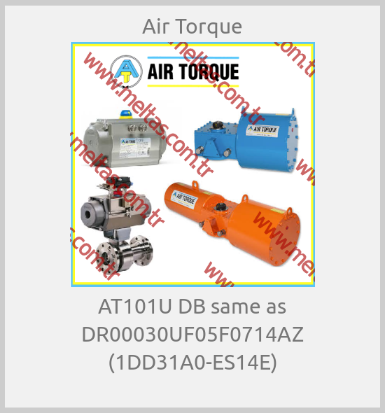 Air Torque - AT101U DB same as DR00030UF05F0714AZ (1DD31A0-ES14E)