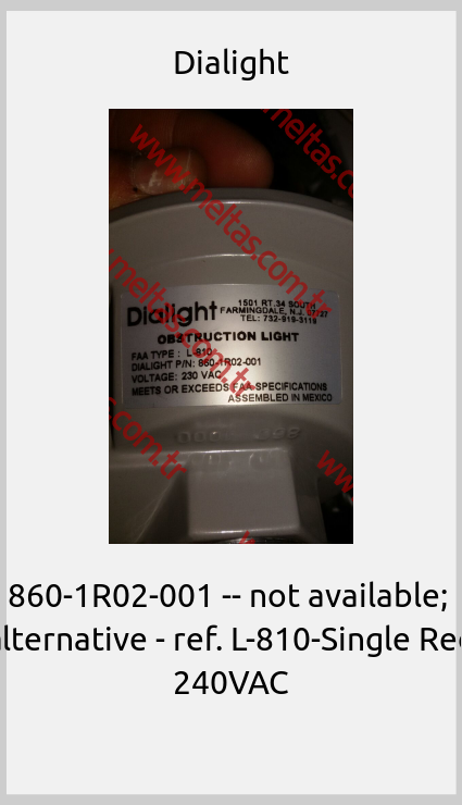 Dialight-860-1R02-001 -- not available;  alternative - ref. L-810-Single Red 240VAC