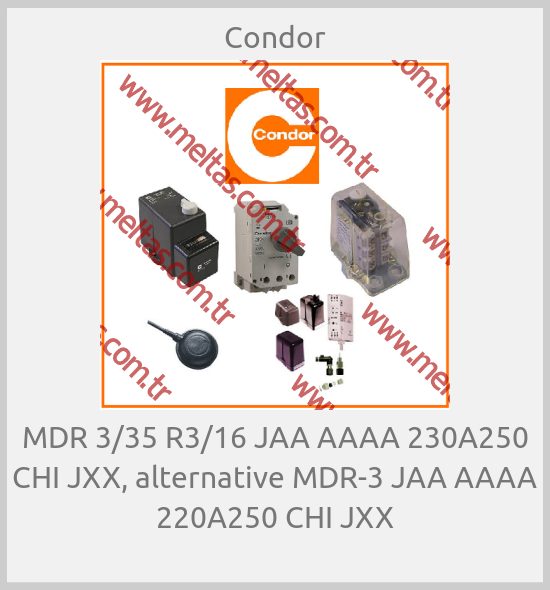 Condor - MDR 3/35 R3/16 JAA AAAA 230A250 CHI JXX, alternative MDR-3 JAA AAAA 220A250 CHI JXX