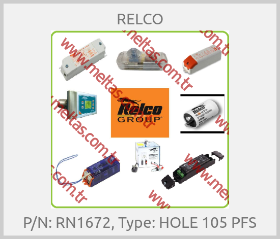 RELCO - P/N: RN1672, Type: HOLE 105 PFS
