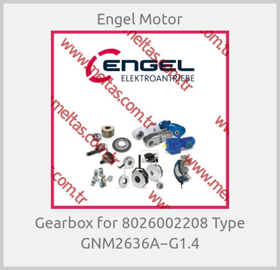 Engel Motor-Gearbox for 8026002208 Type GNM2636A−G1.4