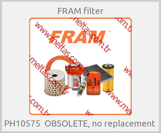 FRAM filter - PH10575  OBSOLETE, no replacement 