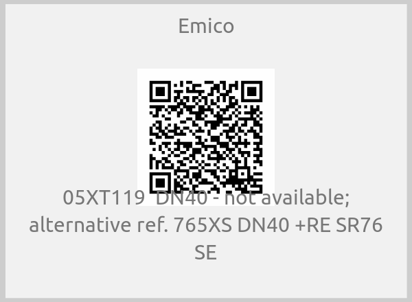 Emico-05XT119  DN40 - not available; alternative ref. 765XS DN40 +RE SR76 SE
