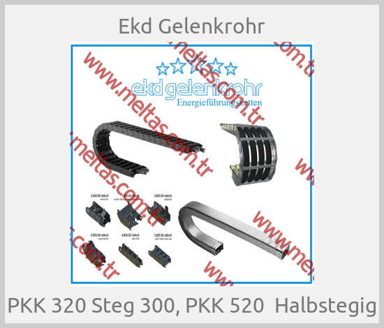 Ekd Gelenkrohr-PKK 320 Steg 300, PKK 520  Halbstegig