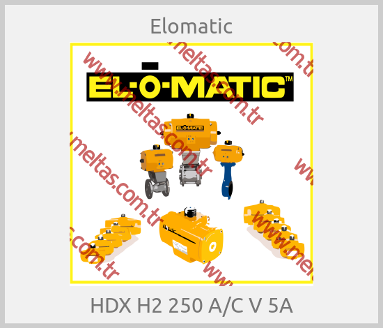 Elomatic-HDX H2 250 A/C V 5A