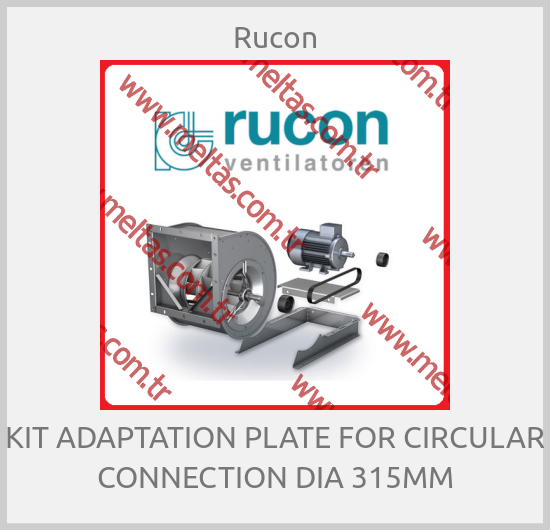 Rucon - KIT ADAPTATION PLATE FOR CIRCULAR CONNECTION DIA 315MM