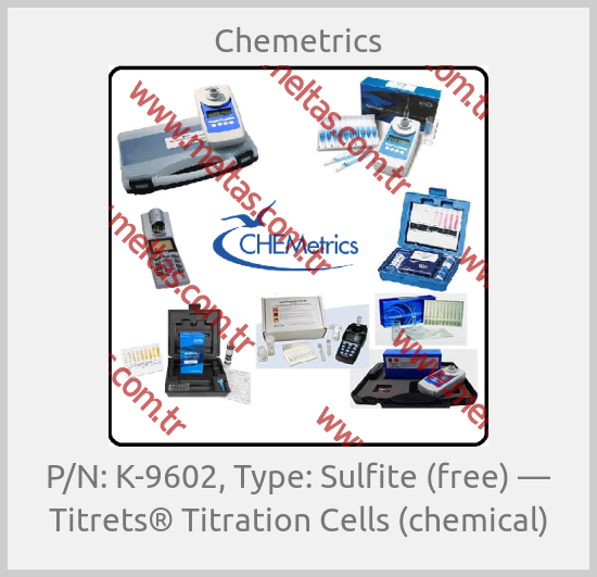 Chemetrics-P/N: K-9602, Type: Sulfite (free) — Titrets® Titration Cells (chemical)