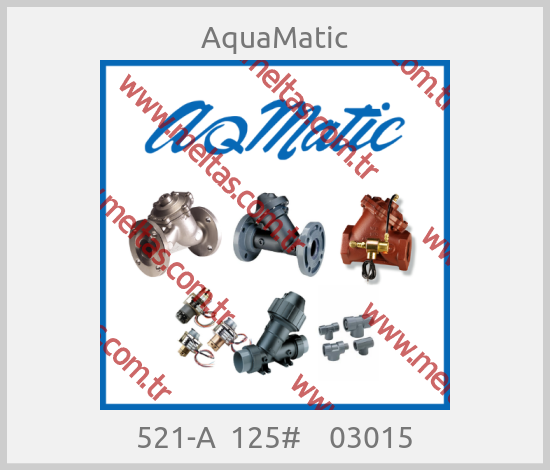AquaMatic - 521-A  125#    03015