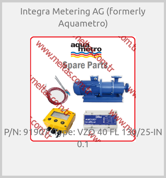 Integra Metering AG (formerly Aquametro)-P/N: 91907, Type: VZO 40 FL 130/25-IN 0.1