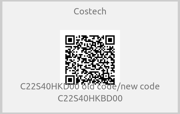 Costech - C22S40HKD00 old code/new code C22S40HKBD00