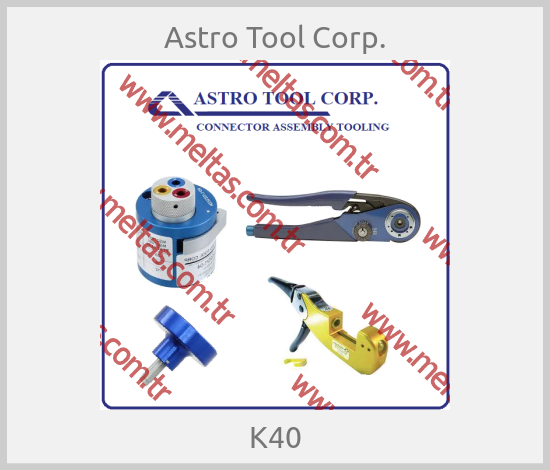 Astro Tool Corp. - K40