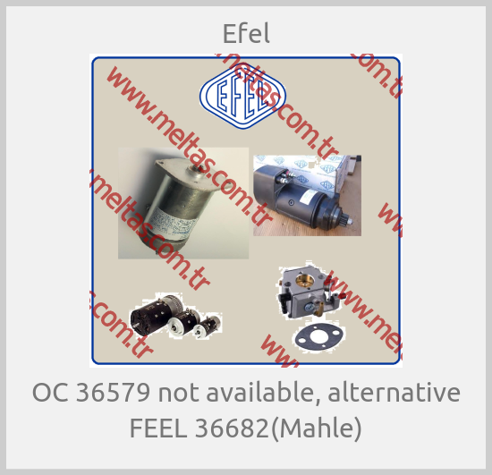 Efel - OC 36579 not available, alternative FEEL 36682(Mahle)