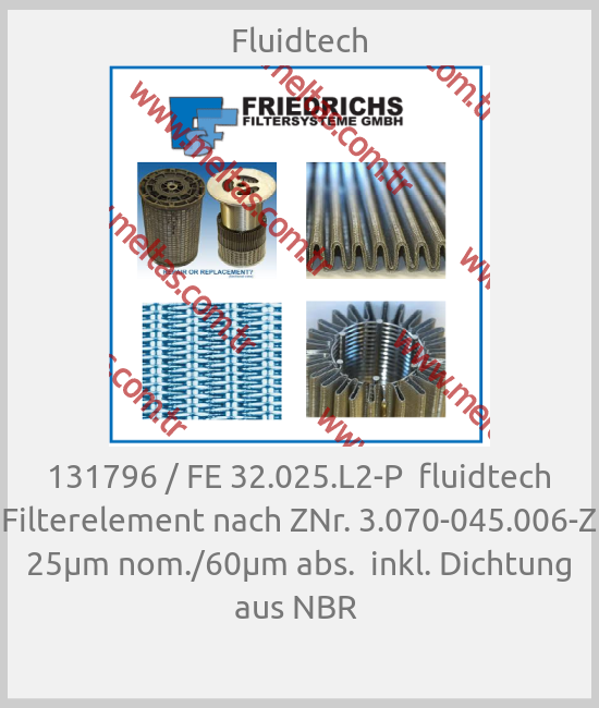 Fluidtech-131796 / FE 32.025.L2-P  fluidtech Filterelement nach ZNr. 3.070-045.006-Z  25μm nom./60μm abs.  inkl. Dichtung aus NBR 