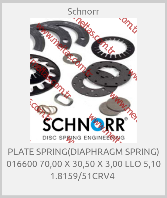Schnorr - PLATE SPRING(DIAPHRAGM SPRING) 016600 70,00 X 30,50 X 3,00 LLO 5,10 1.8159/51CRV4 
