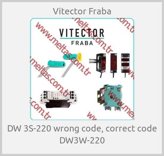 Vitector Fraba - DW 3S-220 wrong code, correct code DW3W-220