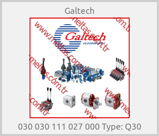Galtech-030 030 111 027 000 Type: Q30