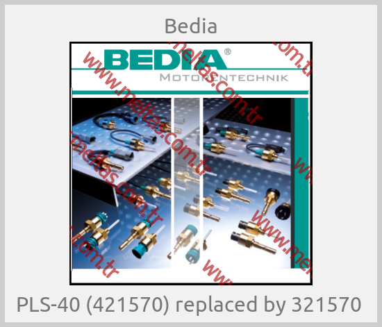 Bedia - PLS-40 (421570) replaced by 321570 