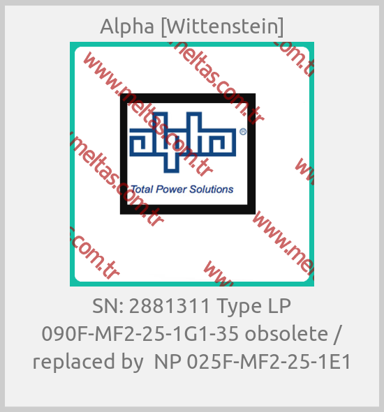 Alpha [Wittenstein] - SN: 2881311 Type LP 090F-MF2-25-1G1-35 obsolete / replaced by  NP 025F-MF2-25-1E1