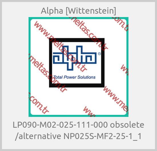 Alpha [Wittenstein] - LP090-M02-025-111-000 obsolete /alternative NP025S-MF2-25-1_1