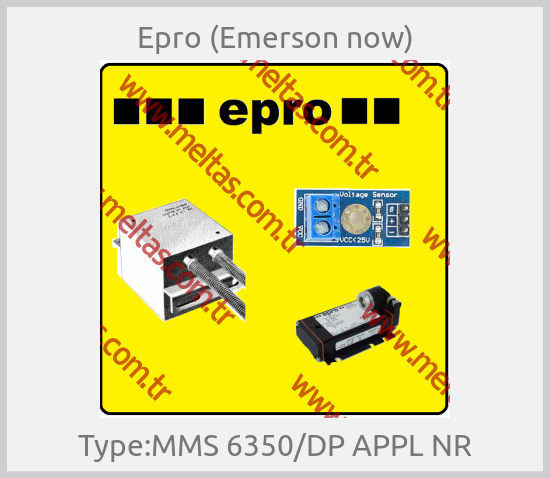 Epro (Emerson now) - Type:MMS 6350/DP APPL NR