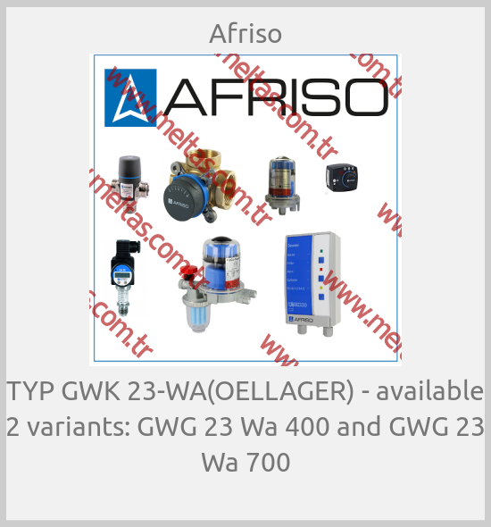 Afriso - TYP GWK 23-WA(OELLAGER) - available 2 variants: GWG 23 Wa 400 and GWG 23 Wa 700