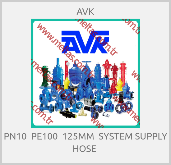 AVK - PN10  PE100  125MM  SYSTEM SUPPLY HOSE 