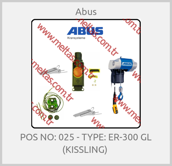 Abus - POS NO: 025 - TYPE: ER-300 GL (KISSLING) 
