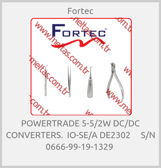 Fortec-POWERTRADE 5-5/2W DC/DC CONVERTERS.  IO-SE/A DE2302     S/N 0666-99-19-1329 