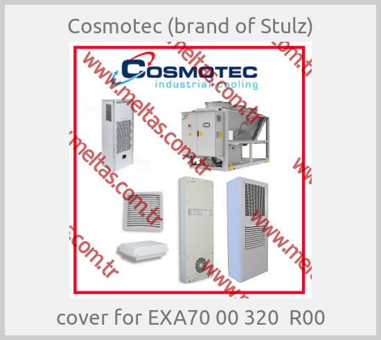 Cosmotec (brand of Stulz) - cover for EXA70 00 320  R00