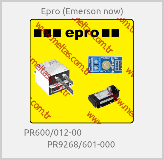 Epro (Emerson now) - PR600/012-00                             PR9268/601-000 